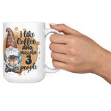 I Like Coffee And Maybe 3 People 15oz Mugs