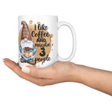 I Like Coffee And Maybe 3 People 15oz Mugs