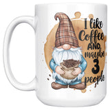 I Like Coffee And Maybe 3 People 15oz Mugs