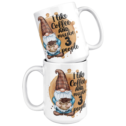 I Like Coffee And Maybe 3 People 15oz Mugs