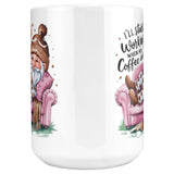 I'll Start Working When My Coffee Does 15oz Mug