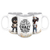 Some People Wear Their Crazy Mug