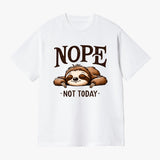 Nope Not Today T Shirt