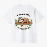 I'm Not Lazy Sloth T Shirt